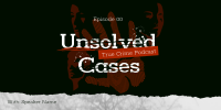 Unsolved Crime Podcast Twitter post Image Preview