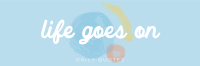 Life goes on Twitter header (cover) Image Preview