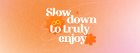 Slow Down & Enjoy Facebook cover Image Preview