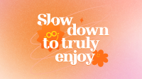 Slow Down & Enjoy Video Image Preview