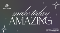 Make Today Amazing Video Image Preview