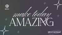 Make Today Amazing Video Image Preview