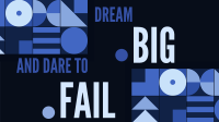 Dream Big, Dare to Fail Animation Design
