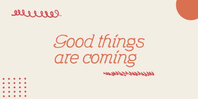Good Things are Coming Twitter post Image Preview