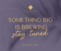 Something is Brewing Stay Tuned Facebook post Image Preview
