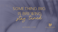 Something is Brewing Stay Tuned Video Image Preview
