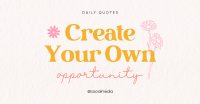 Create Your Own Opportunity Facebook Ad Design