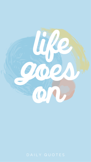 Life goes on Instagram story Image Preview