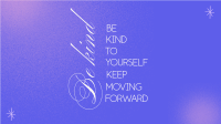 Be Kind To Yourself Video Image Preview