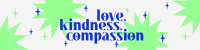 Love Kindness Compassion LinkedIn Banner Image Preview