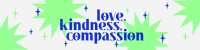 Love Kindness Compassion LinkedIn banner Image Preview