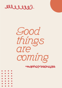 Good Things are Coming Poster Design