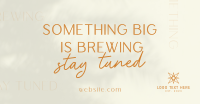 Something is Brewing Stay Tuned Facebook ad Image Preview