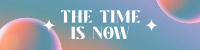 Time is Now LinkedIn Banner Design
