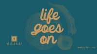 Life goes on Facebook Event Cover Image Preview