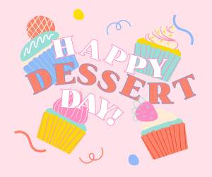 It's Dessert Day, Right? Facebook post Image Preview