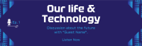 Life & Technology Podcast Twitter header (cover) Image Preview