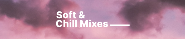 Soft & Chill Mixes SoundCloud Banner Design Image Preview