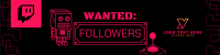 Wanted Followers Twitch Banner Design