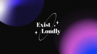 Exist Loudly Zoom Background Design