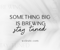 Something is Brewing Stay Tuned Facebook post Image Preview