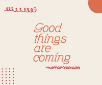 Good Things are Coming Facebook post Image Preview