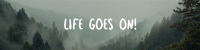 Life Goes On LinkedIn banner Image Preview