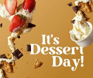 It's Dessert Day! Facebook post Image Preview