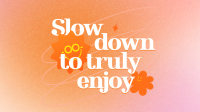 Slow Down & Enjoy Animation Image Preview