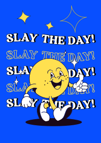 Slay the day! Poster Design