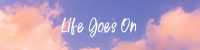 Life Goes On LinkedIn Banner Image Preview