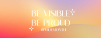 Be Proud. Be visible Facebook Cover Design