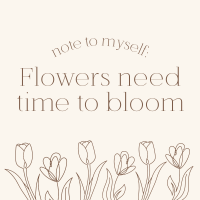Flowers Need Time Instagram Post Design