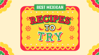 Mexican Recipes to Try Animation Preview