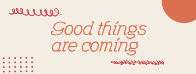 Good Things are Coming Facebook cover Image Preview