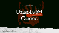Unsolved Crime Podcast Facebook event cover Image Preview