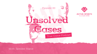 Unsolved Crime Podcast Video Design