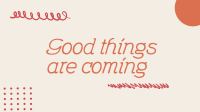 Good Things are Coming Facebook event cover Image Preview