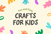 Easy Crafts for Kids Pinterest board cover Image Preview