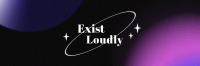 Exist Loudly Twitter Header Design